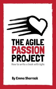 The Agile Passion Project Emma Sharrock